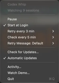 The Codex Whip menu: Watching 9 sessions, Pause, Start at Login, Retry every 3 min, Check every 5 min, Retry Message: Default, Check for Updates, Automatic Updates, Activity, Watch Demo and Quit.